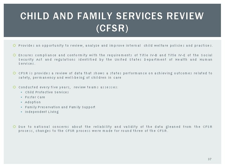 CHILD AND FAMILY SERVICES REVIEW (CFSR) Provides an opportunity to review, analyze and improve