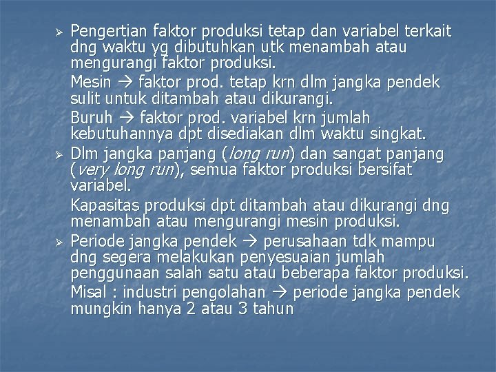 Ø Ø Ø Pengertian faktor produksi tetap dan variabel terkait dng waktu yg dibutuhkan