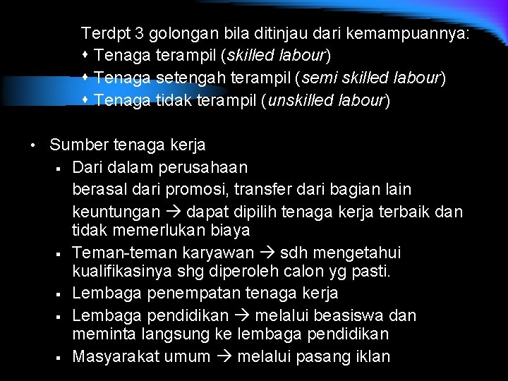 Terdpt 3 golongan bila ditinjau dari kemampuannya: s Tenaga terampil (skilled labour) s Tenaga