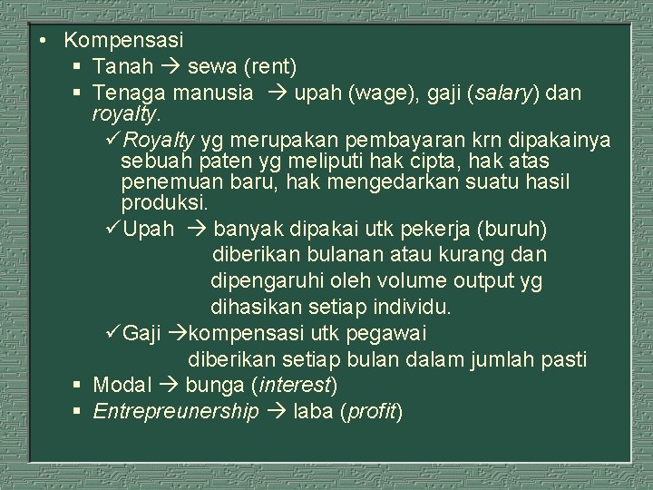  • Kompensasi § Tanah sewa (rent) § Tenaga manusia upah (wage), gaji (salary)