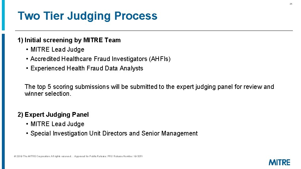 26 Two Tier Judging Process 1) Initial screening by MITRE Team • MITRE Lead 26 Two Tier Judging Process 1) Initial screening by MITRE Team • MITRE Lead