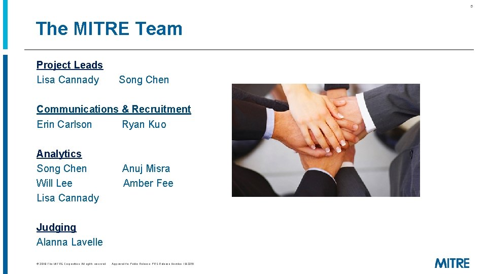 5 The MITRE Team Project Leads Lisa Cannady Song Chen Communications & Recruitment Erin 5 The MITRE Team Project Leads Lisa Cannady Song Chen Communications & Recruitment Erin
