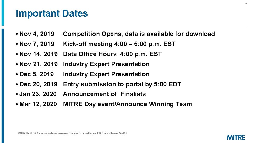 6 Important Dates • Nov 4, 2019 Competition Opens, data is available for download 6 Important Dates • Nov 4, 2019 Competition Opens, data is available for download