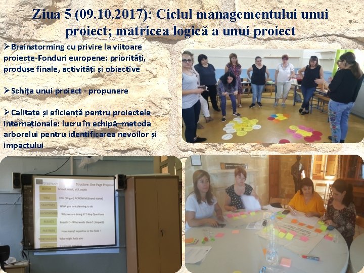 Ziua 5 (09. 10. 2017): Ciclul managementului unui proiect; matricea logică a unui proiect