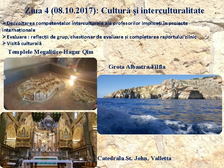 Ziua 4 (08. 10. 2017): Cultură și interculturalitate ØDezvoltarea competențelor interculturale profesorilor implicați în