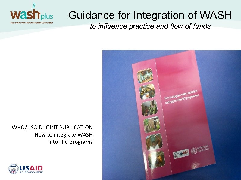 Guidance for Integration of WASH to influence practice and flow of funds WHO/USAID JOINT