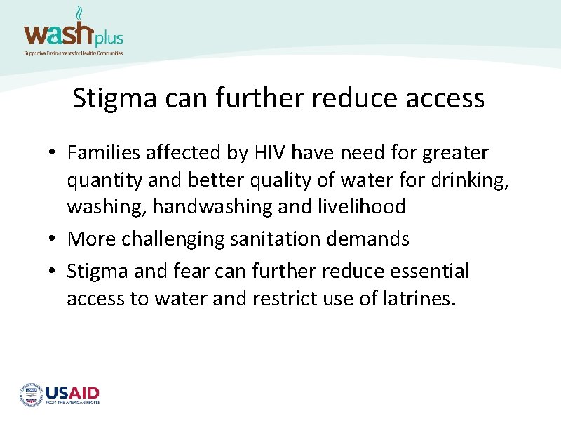 Stigma can further reduce access • Families affected by HIV have need for greater