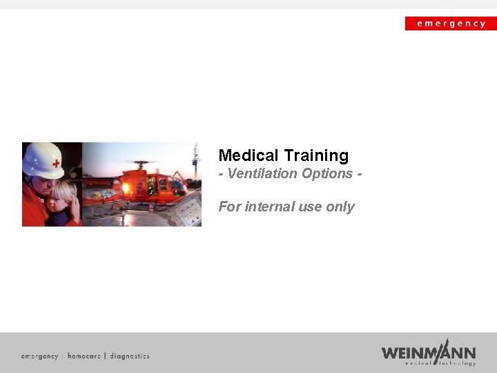 Medical Training - Ventilation Options For internal use only 