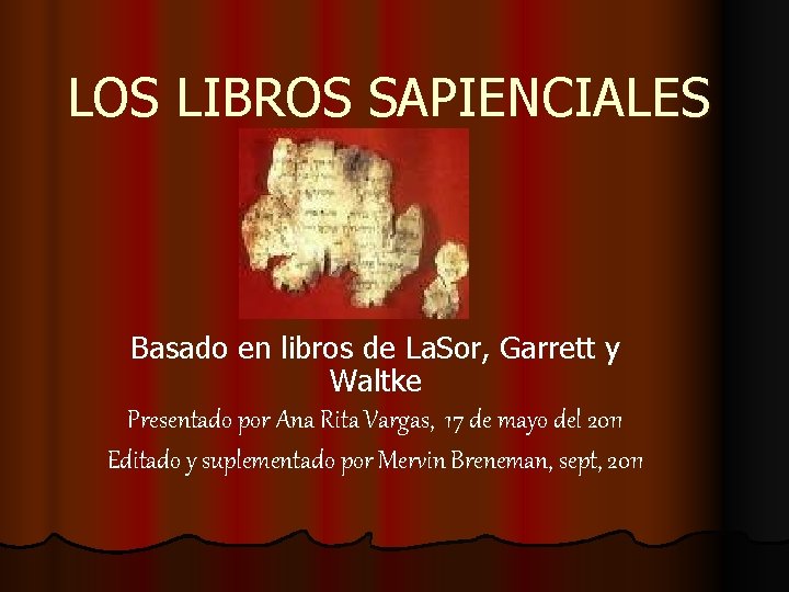 LOS LIBROS SAPIENCIALES Basado en libros de La. Sor, Garrett y Waltke Presentado por