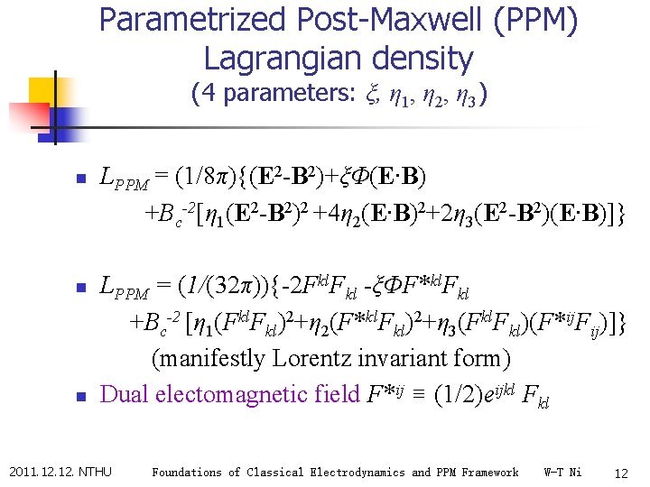 Parametrized Post-Maxwell (PPM) Lagrangian density (4 parameters: ξ, η 1, η 2, η 3)