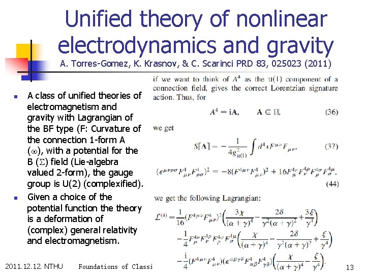 Unified theory of nonlinear electrodynamics and gravity A. Torres-Gomez, K. Krasnov, & C. Scarinci