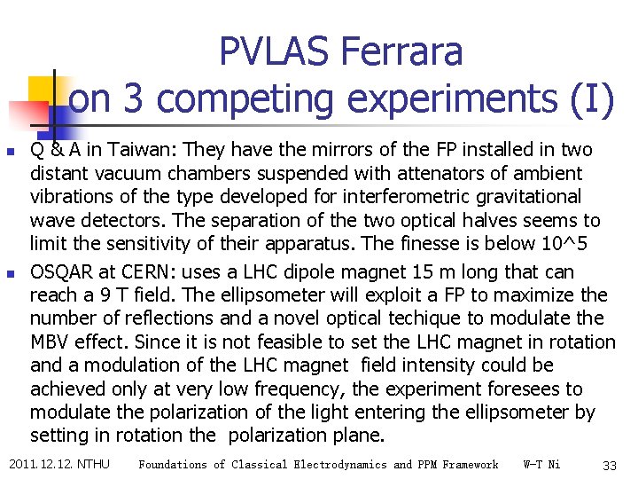 PVLAS Ferrara on 3 competing experiments (I) n n Q & A in Taiwan: