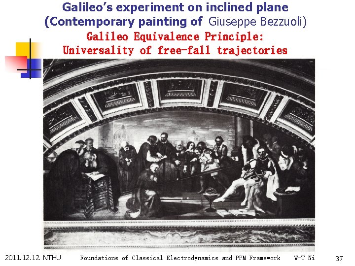Galileo’s experiment on inclined plane (Contemporary painting of Giuseppe Bezzuoli) Galileo Equivalence Principle: Universality