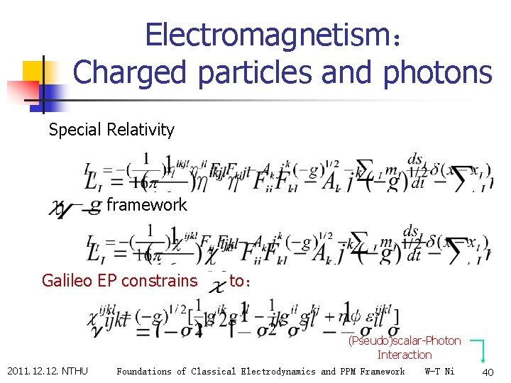 Electromagnetism： Charged particles and photons Special Relativity framework Galileo EP constrains to： (Pseudo)scalar-Photon Interaction