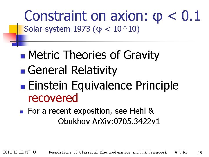 Constraint on axion: φ < 0. 1 Solar-system 1973 (φ < 10^10) Metric Theories