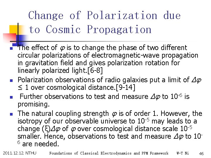 Change of Polarization due to Cosmic Propagation n n The effect of φ is