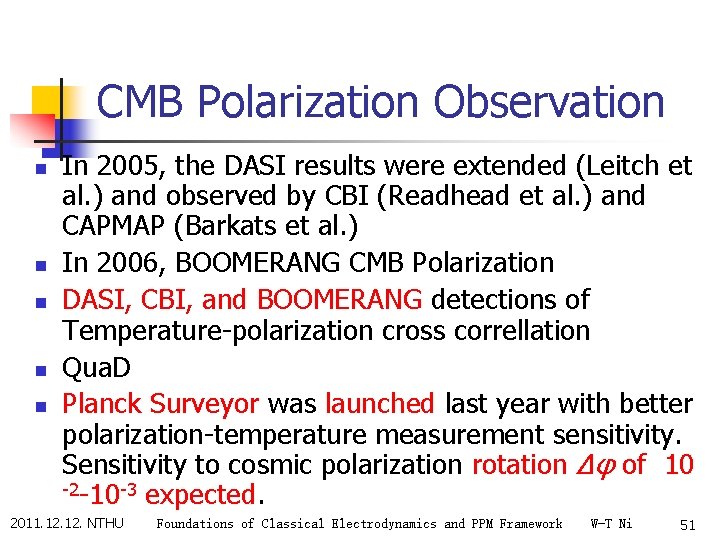 CMB Polarization Observation n n In 2005, the DASI results were extended (Leitch et