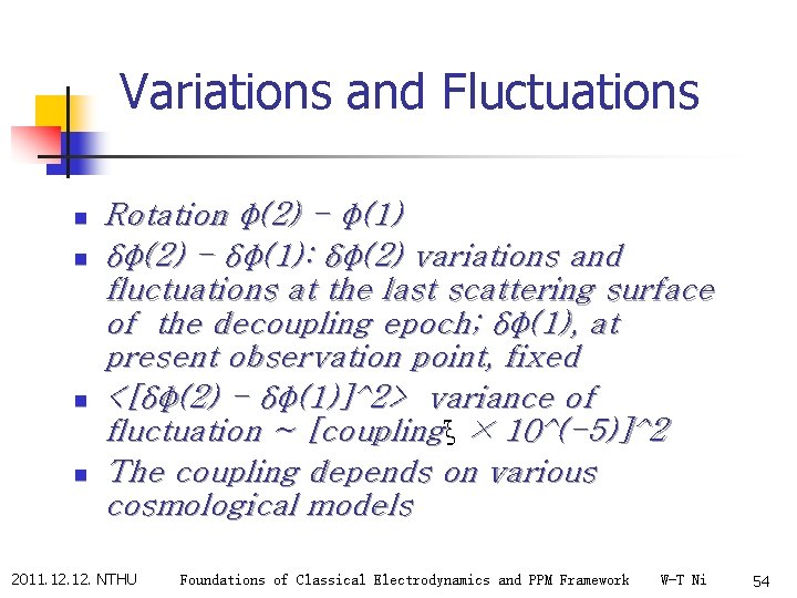 Variations and Fluctuations n n Rotation φ(2) - φ(1) δφ(2) - δφ(1): δφ(2) variations