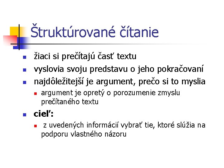 Štruktúrované čítanie n n n žiaci si prečítajú časť textu vyslovia svoju predstavu o