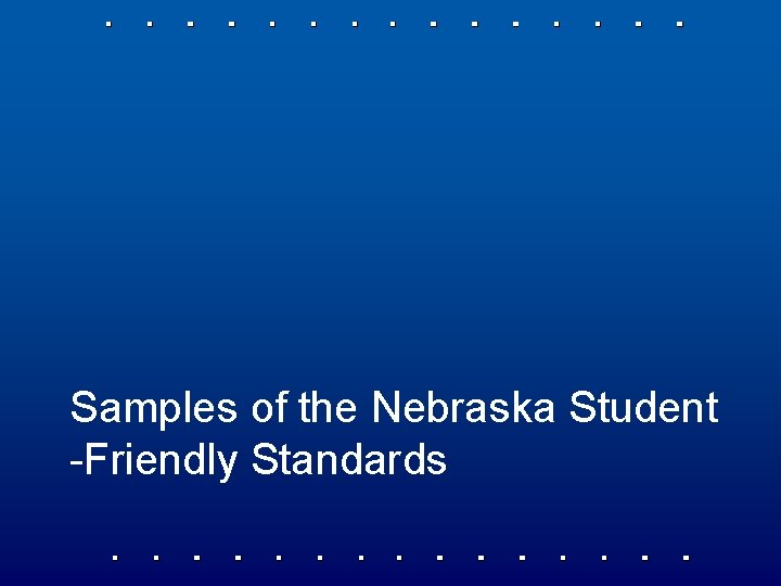 Samples of the Nebraska Student -Friendly Standards 