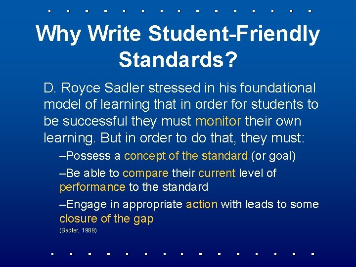 Why Write Student-Friendly Standards? D. Royce Sadler stressed in his foundational model of learning