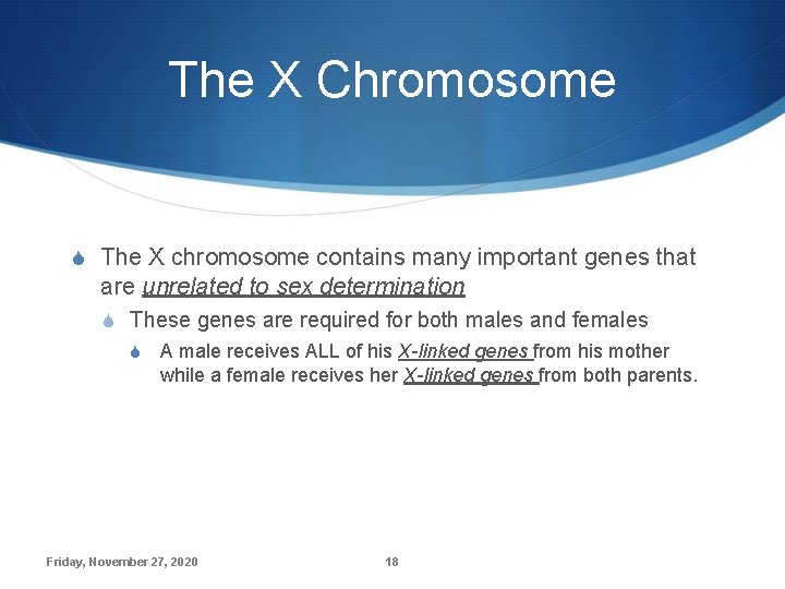 The X Chromosome S The X chromosome contains many important genes that are unrelated
