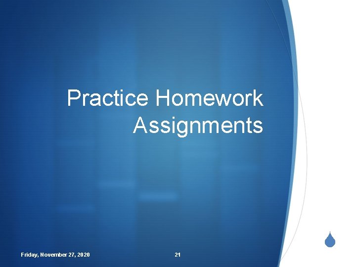 Practice Homework Assignments Friday, November 27, 2020 21 S 
