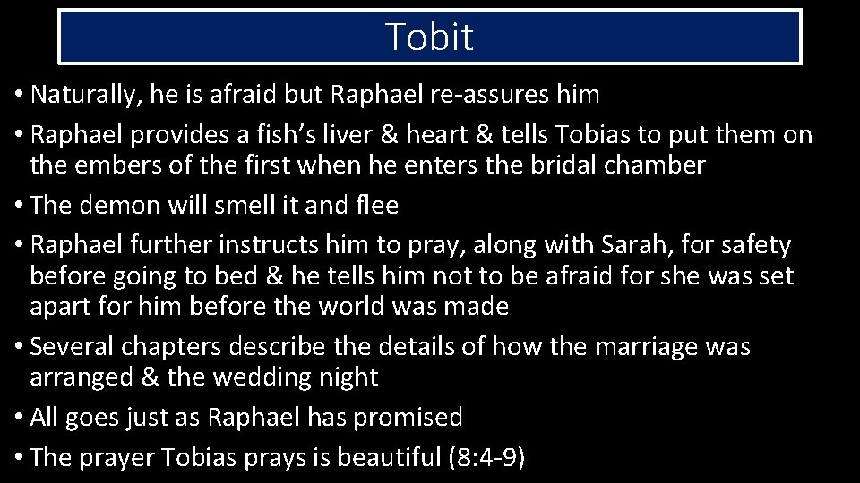 Tobit • Naturally, he is afraid but Raphael re-assures him • Raphael provides a