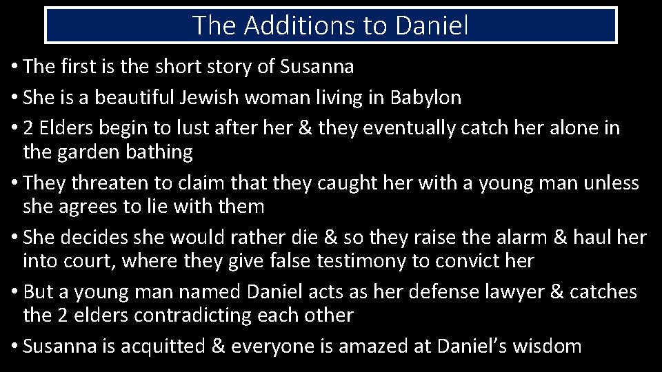 The Additions to Daniel • The first is the short story of Susanna •