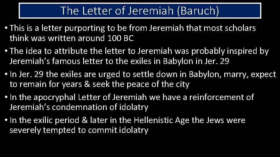 The Letter of Jeremiah (Baruch) • This is a letter purporting to be from