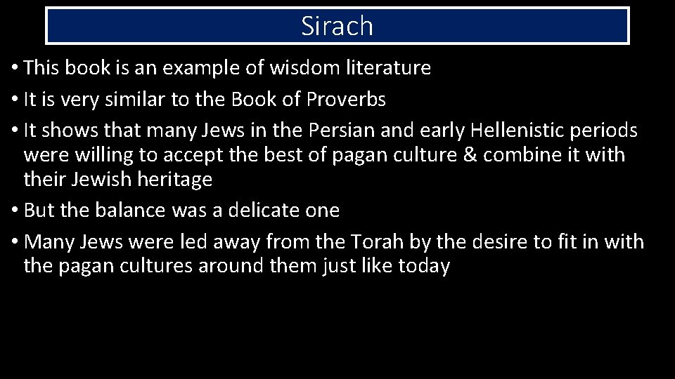 Sirach • This book is an example of wisdom literature • It is very
