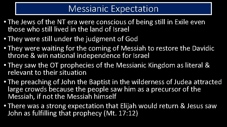 Messianic Expectation • The Jews of the NT era were conscious of being still