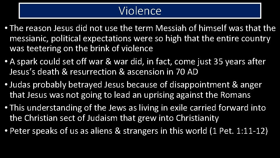 Violence • The reason Jesus did not use the term Messiah of himself was