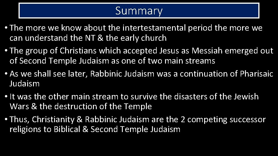 Summary • The more we know about the intertestamental period the more we can