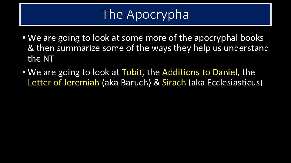 The Apocrypha • We are going to look at some more of the apocryphal