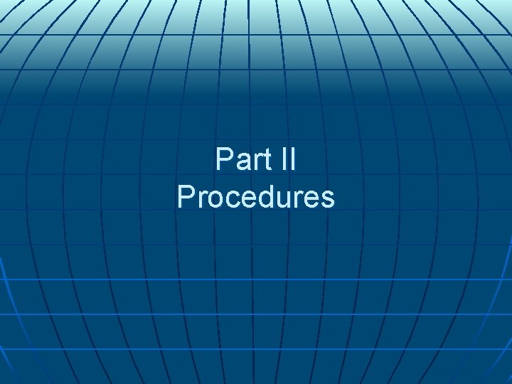 Part II Procedures Part II Procedures