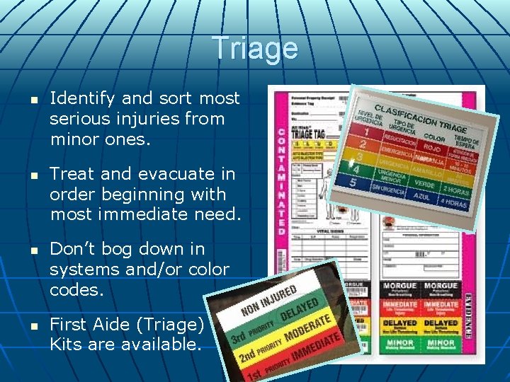 Triage n n Identify and sort most serious injuries from minor ones. Treat and Triage n n Identify and sort most serious injuries from minor ones. Treat and