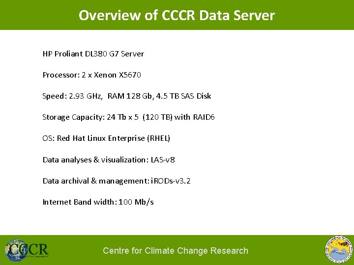 Overview of CCCR Data Server HP Proliant DL 380 G 7 Server Processor: 2