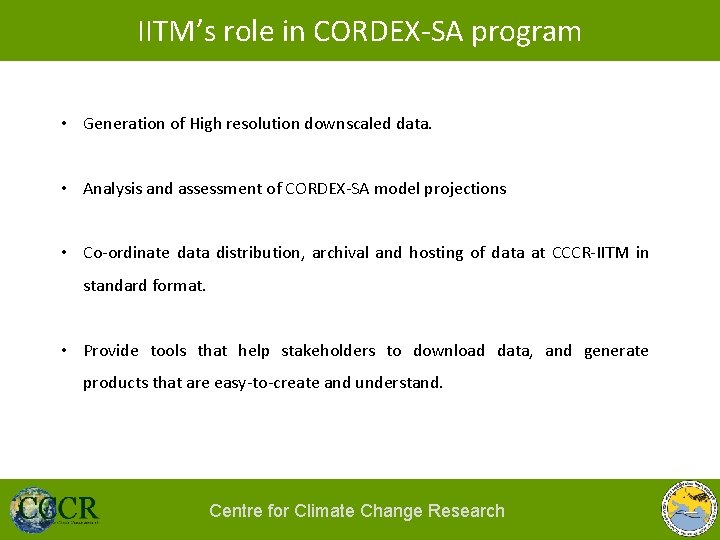 IITM’s role in CORDEX-SA program • Generation of High resolution downscaled data. • Analysis