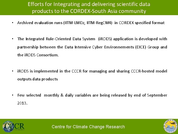 Efforts for Integrating and delivering scientific data products to the CORDEX-South Asia community • Efforts for Integrating and delivering scientific data products to the CORDEX-South Asia community •