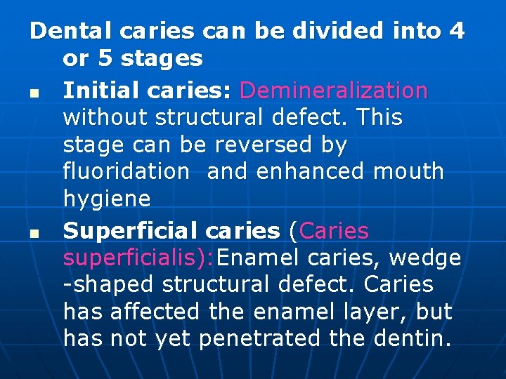 Dental caries can be divided into 4 or 5 stages n Initial caries: Demineralization