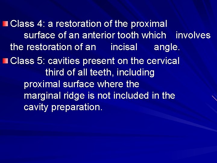 Class 4: a restoration of the proximal surface of an anterior tooth which involves