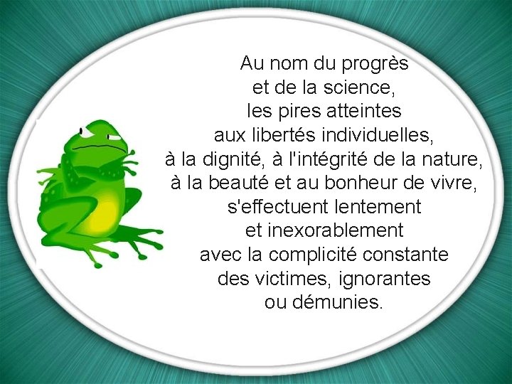 Au nom du progrès et de la science, les pires atteintes aux libertés individuelles,