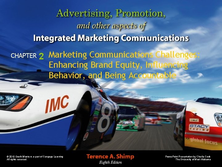 CHAPTER 2 Marketing Communications Challenges: Enhancing Brand Equity, Influencing Behavior, and Being Accountable ©