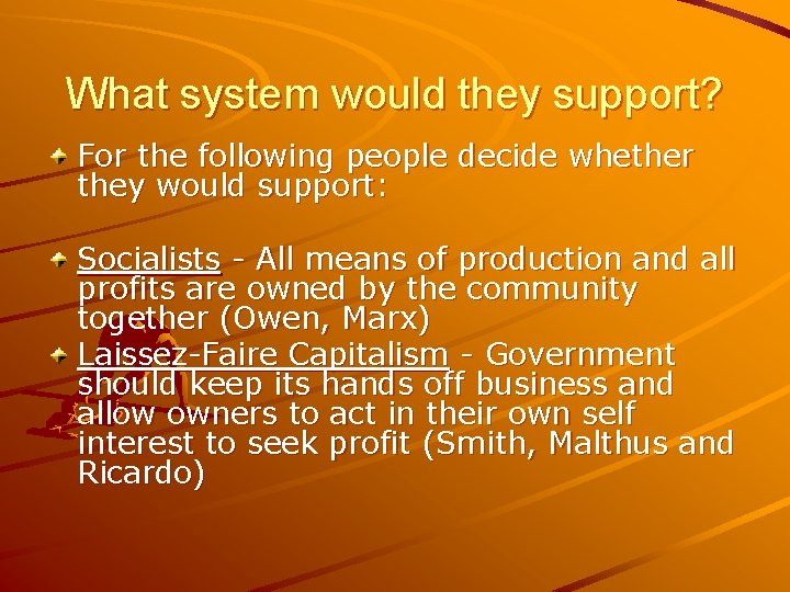 What system would they support? For the following people decide whether they would support: