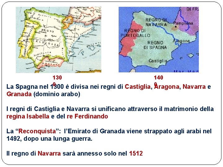 130 140 0 0 La Spagna nel 1300 è divisa nei regni di Castiglia,