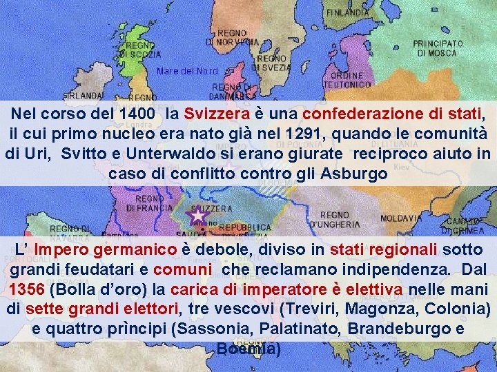 Nel corso del 1400 la Svizzera è una confederazione di stati, il cui primo