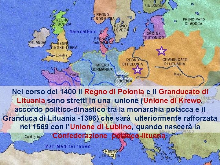 Nel corso del 1400 il Regno di Polonia e il Granducato di Lituania sono