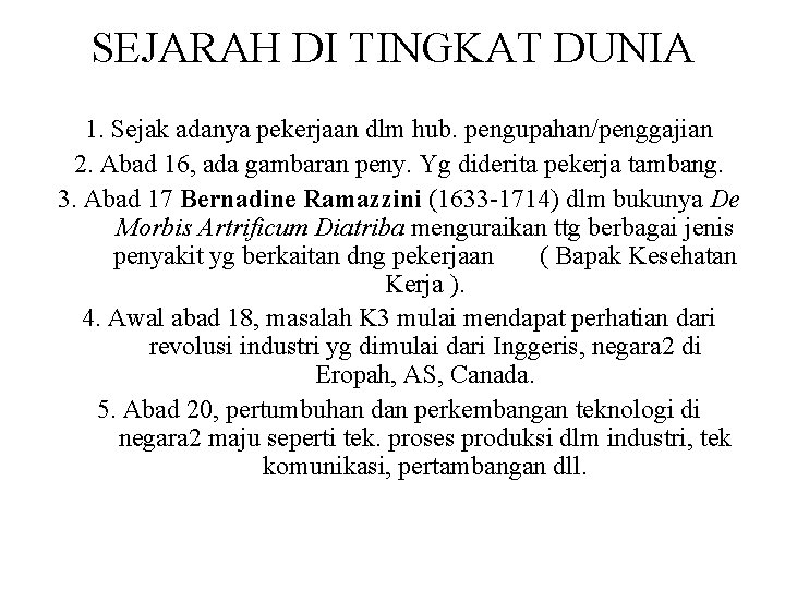 SEJARAH DI TINGKAT DUNIA 1. Sejak adanya pekerjaan dlm hub. pengupahan/penggajian 2. Abad 16,