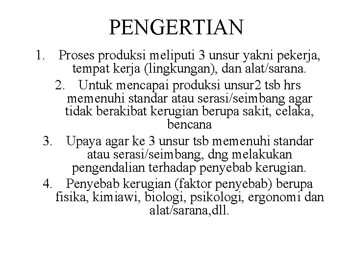 PENGERTIAN 1. Proses produksi meliputi 3 unsur yakni pekerja, tempat kerja (lingkungan), dan alat/sarana.